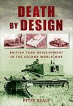 51742 - Beale, P. - Death by Design. British Tank Development in the Second World War