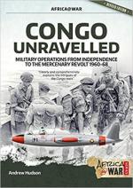 51770 - Hudson, A. - Congo Unravelled. Military Operations from Independence to the Mercenary Revolt 1960-68. Revised Edition - Africa @War 040