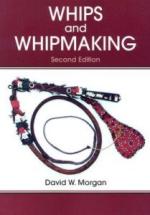 51782 - Morgan, D.W. - Whips and Whipmaking 2nd ed.