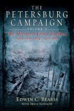 51802 - Bearss-Suderow, E.C.-B. - Petersburg Campaign Volume 2. The Western Front Battles September 1864 - April 1865. Volume 2 (The)