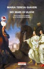 51869 - Giaveri, M.T. - Nei mari di Ulisse. Sulle tracce di Omero alla scoperta di Palmira