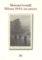 51879 - Gentili, M. - Milano 1944. Un amore