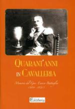 51925 - AAVV,  - Quarant'anni in cavalleria. Memorie del Gen. Enrico Battaglia 1854-1926