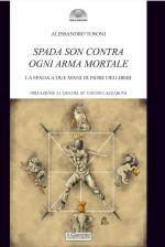 51935 - Tosoni, A. - Spada son contra ogni arma mortale. La spada a due mani di Fiore dei Liberi