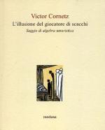 52015 - Cornetz, V. - Illusione del giocatore di scacchi. Saggio di algebra umoristica (L')