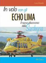 52052 - Granella, L. - In volo con gli Echo Lima. Il nuovo elisoccorso della Sardegna