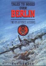 52096 - Bowden, R. - Tales to Noses over Berlin. The 8th Air Force Missions