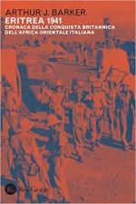 52097 - Barker, A.J. - Eritrea 1941. Cronaca della conquista britannica dell'Africa Orientale Italiana