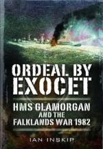 52107 - Inskip, I. - Ordeal by Exocet. HMS Glamorgan and the Falklands War 1982