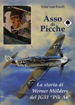 52120 - von Forell, F. - Asso di Picche. La storia di Werner Moelders del JG51 'Pik As'