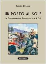 52125 - Di Lalla, F. - Posto al sole. La colonizzazione demografica in A.O.I. (Un)