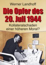 52173 - Seidler, F.W. - Opfer des 20 Juli 1944. Kollateralschaden einer hoeheren Moral? (Die)