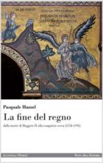 52181 - Hamel, P. - Fine del Regno. Dalla morte di Ruggero II alla conquista sveva 1154-1194 (La)