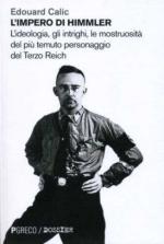 52192 - Calic, E. - Impero di Himmler. L'ideologia, le mostruosita' del piu' temuto personaggio del Terzo Reich (L')