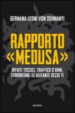 52208 - Leoni von Dohnanyi, G. - Rapporto 'Medusa'. Rifiuti tossici, traffico d'armi, terrorismo: le alleanze occulte
