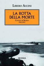 52210 - Accini, L. - Rotta della morte. Canale di Sicilia 1942-1943 (La)