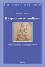 52237 - Carocci, S. - Nepotismo nel medioevo. Papi, Cardinali e famiglie nobili