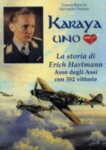 52252 - Bianchi-Pennisi, G.-S. - Karaya uno. La storia di Erich Hartmann. Asso degli assi con 352 vittorie