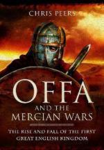 52262 - Peers, C. - Offa and the Mercian Wars. The Rise and Fall of the First Great English Kingdom