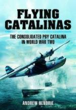 52279 - Hendrie, A. - Flying Catalinas. The Consolidated PBY Catalina in WWII