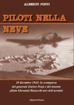 52291 - Poppi, A. - Piloti nella neve. 29 dicembre 1942: la scomparsa del generale Enrico Pezzi e del tenente pilota Giovanni Busacchi nei cieli ucraini