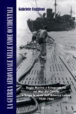 52315 - Faggioni, G. - Guerra aeronavale nelle Indie Occidentali. Regia Marina e Kriegsmarine nel Mar dei Caraibi e lungo le coste dell'America Latina 1939-1945 (La) Libro+DVD