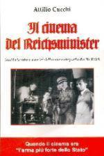52324 - Cucchi, A. - Cinema del Reichminister. Goebbels: film e uomini della cinematografia del III Reich (Il)