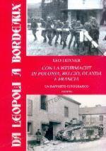 52327 - Leixner, L. - Da Leopoli a Bordeaux. Con la Wehrmacht in Polonia, Belgio, Olanda e Francia. Libro+DVD