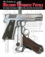 52335 - Bruce, G. - Evolution of Automatic Military Pistols. Self-loading Pistol Designs of Two World Wars and the Men who Invented Them (The)