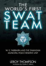 52442 - Thompson, L. - World's First SWAT Team. W.E.Fairbairn and the Shanghai Municipal Police Reserve Unit