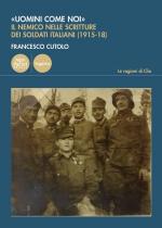 52463 - Cutolo, F. - 'Uomini come noi'. Il nemico nelle scritture dei soldati italiani (1915-18)