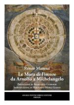 52471 - Manetti, R. - Mura di Firenze da Arnolfo a Michelangelo (Le)