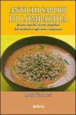 52498 - Veronesi, M. - Antichi sapori di Lombardia. Alcune tipiche ricette popolari dal Medioevo agli anni cinquanta