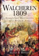 52507 - Howard, M.R. - Walcheren 1809. Scandalous Destruction of a British Army