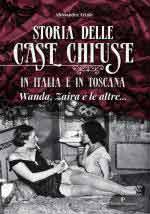 52510 - Artale, A. - Storia delle case chiuse in Italia e in Toscana. Wanda, Zaira e le altre...