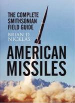 52511 - Nicklas, B. - American Missiles. The Complete Smithsonian Field Guide. 1962 to the Present Day