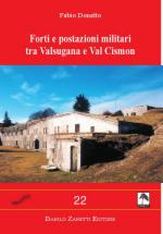 52523 - Donetto, F. - Forti e postazioni militari tra Valsugana e Val Cismon - Centopiedi 22 (Le)
