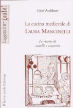 52530 - Audiberti, G. - Cucina medievale di Laura Mancinelli. Le ricette di castelli e conventi