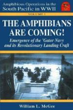 52599 - McGee, W.L. - Amphibians Are Coming! Emergence of the Gator Navy and Its Revolutionary New Landing Craft in World War II