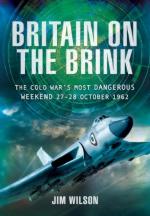 52603 - Wilson, J. - Britain on the Brink. The Cold War's Most Dangerous Weekend. 27-28 October 1962