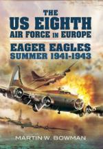 52642 - Bowman, M.W. - US Eight Air Force in Europe Vol 1: Eager Eagles: Summer 1941-1943 