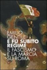 52654 - Gentile, E. - E fu subito regime. Il Fascismo e la Marcia su Roma