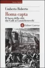 52658 - Roberto, U. - Roma capta. La conquista della citta' dai Galli ai Lanzichenecchi