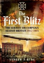 52706 - Hyde, A. - First Blitz. The German Air Campaign Against Britain 1917-1918 (The)