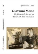 52707 - Tirone, J.V. - Giovanni Messe. Un Maresciallo d'Italia nel Parlamento della Repubblica