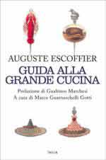 52713 - Escoffier, A. - Guida alla grande cucina