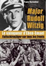 52717 - Kurowski, F. - Major Rudolf Witzig. Le vainqueur d'Eben-Emael Fallschirmjaeger sur tous les fronts. Fallschirmjaeger sur Tous les Fronts