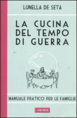 52745 - De Seta, L. - Cucina del tempo di guerra. Manuale pratico per le famiglie (La)