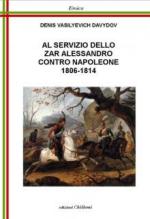 52747 - Davydov, D.V. - Al servizio dello Zar Alessandro contro Napoleone 1806-1814