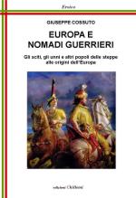 52748 - Cossuto, G. - Europa e Nomadi Guerrieri. Gli sciti, gli unni e altri popoli delle steppe alle origini dell'Europa